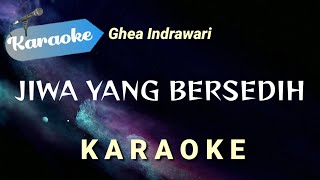 Karaoke Jiwa yang bersedih  Ghea indrawari  Karaoke [upl. by Altis217]