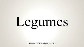 How To Pronounce Legumes [upl. by Thaxter]