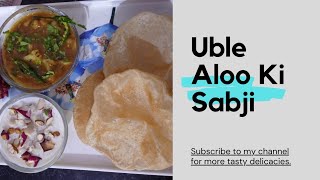 Uble Aloo Ki Sabji Puri or Pue ke sath banaye [upl. by Teena]