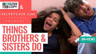 FilterCopy  Things Brothers amp Sisters Do  Ft Mithila Palkar Veer Rajwant Singh [upl. by Niaz603]