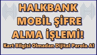 Halkbank Mobil Şifre Alma Banka Kartsız  Kimlik ile Dijital Parola Alma İşlemi [upl. by Mauralia476]