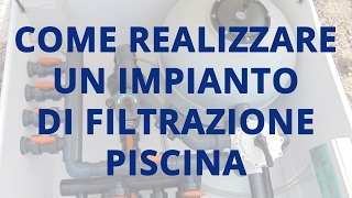 Come realizzare un impianto di filtrazione per piscina [upl. by Copland]