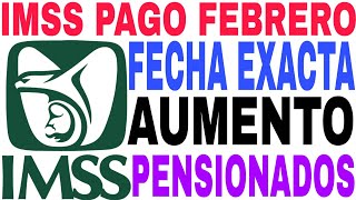 🛑IMSS PAGO FEBRERO LISTA FECHA DEPOSITO CON AUMENTO CHECA SALDO AQUÍ📅 [upl. by Andryc]