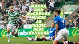 Celtic 3 Rangers 0 Includes goals videoMaeda and McGregor Magic Were 5 points Clear [upl. by Curtice100]