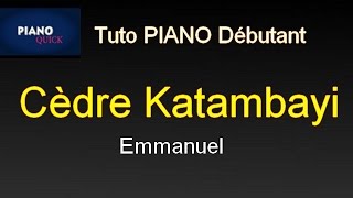 Emmanuel  Cèdre Katambayi Tutoriel PIANO QUICK [upl. by Irmina685]