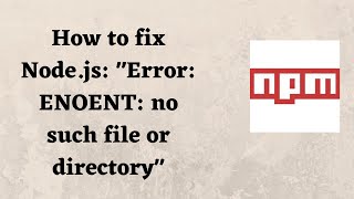 How to fix Nodejs quotError ENOENT no such file or directoryquot [upl. by Androw]