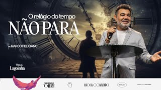 O RELÓGIO DO TEMPO NÃO PARA  MARCO FELICIANO [upl. by Codding]