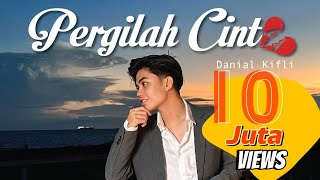 PERGILAH CINTA  DANIAL KIFLI LIRIK VIDEO RASMI [upl. by Nereids]