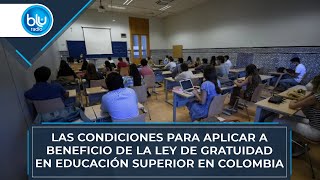 Las condiciones para aplicar a beneficio de la ley de gratuidad en educación superior en Colombia [upl. by Ase443]