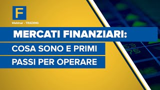 Mercati finanziari cosa sono e primi passi per operare [upl. by Ettennaj820]