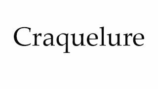 How to Pronounce Craquelure [upl. by Hsreh318]