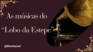 🎼As Músicas do quotLobo da Estepequot ♬ [upl. by Ynohtnaluap736]