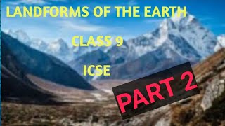 CLASS 9 ICSE LANDFORMS OF THE EARTH🌍 PART 2 [upl. by Deutsch]