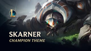 Skarner Champion Theme  League of Legends [upl. by Arndt]