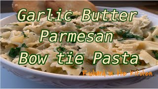 GARLIC BUTTER PARMESAN BOW TIE PASTA  RICHARD IN THE KITCHEN [upl. by Vieva928]