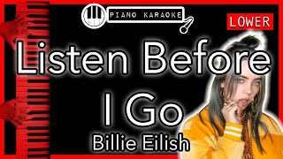 Listen Before I Go LOWER 3  Billie Eilish  Piano Karaoke Instrumental [upl. by Hendry467]