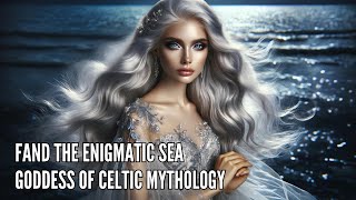 Fand The Enigmatic Sea Goddess of Celtic Mythology [upl. by Delanie515]