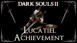 Dark Souls 2  Lucatiel of Mirrah Quest Lucatiel AchievementTrophy [upl. by Eelrebmik632]