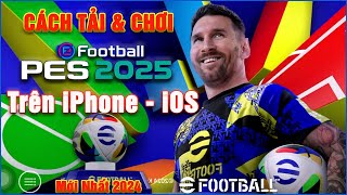 Cách tải PES 2025 Mobile iOS iPhone  Tải eFootball ios Mới Nhất [upl. by Walston]