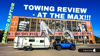 Bronco Raptor Towing Review  Were at the Limit [upl. by Enyrehtak]