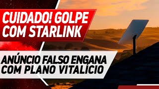 CUIDADO COM O GOLPE DA STARLINK ASSINATURA VITALÍCIA [upl. by Bergess492]