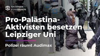 UNIBESETZUNG durch PROPALÄSTINAAKTIVISTEN Polizei RÄUMT Leipziger Hörsaal I Sachsen Fernsehen [upl. by Lindeberg]