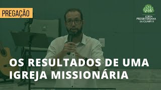 Os Resultados de uma Igreja Missionária  Atos 24647 [upl. by Filbert742]