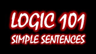 Logic 101 3 Finding Simple Sentences [upl. by Chasse]