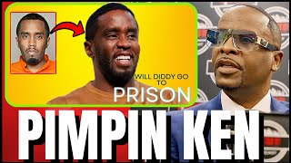 Pimpin Ken on Diddy May Go to Prison and Here is Why [upl. by Blondie]