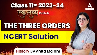 The Three Orders Class 11 Ncert Solution  Class 11 History  Anita Mam [upl. by Carberry706]