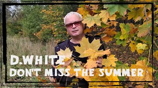 DWhite  Dont miss the summer Official Music Video Euro Dance NEW Italo Disco music 8090s [upl. by Legim]