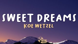 Koe Wetzel  Sweet Dreams Lyrics [upl. by Wallache312]