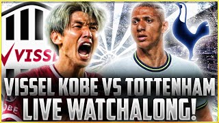 TOTTENHAM HOTSPUR V VISSEL KOBE  PRE SEASON LIVE WATCHALONG  COYS  FootballHeritageTV [upl. by Ayikaz]