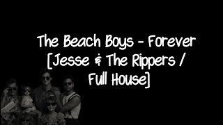 Jesse amp The Rippers  Forever  Full House The Beach Boys [upl. by Gaul]