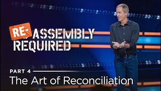 ReAssembly Required Part 4 The Art of Reconciliation  Andy Stanley [upl. by Atisor805]