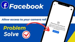 Facebook Camera Roll Settings  Allow Facebook to Access Your Camera Roll [upl. by Naivatco]