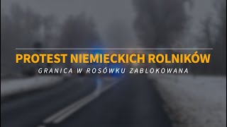 Protest niemieckich rolników na granicy w Rosówku [upl. by Eduino]