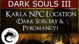 Dark Souls 3  Karla NPC Location Dark Sorcery amp Pyromancy [upl. by Kaliope343]