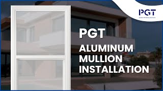 PGT Aluminum Mullion Installation [upl. by Alicirp]