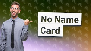 What happens if my card doesnt have a cardholder name [upl. by Longtin]