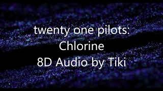 Chlorine  8D Audio [upl. by Fleisig469]