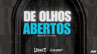 DE OLHOS ABERTOS WESLEY ALVES LEGACY [upl. by Leorsiy]