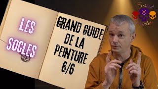 GRAND GUIDE DE LA PEINTURE DE FIGURINES 66  LES SOCLES [upl. by Aik]