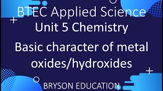 BTEC Applied Science  Unit 5 Chemistry  Basic character of metal oxides and hydroxides [upl. by Aleakim]