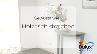 Gewusst wie… Anleitung Holztisch streichen [upl. by Ynnoj]