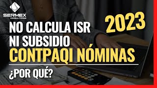 No calcula ISR CONTPAQi Nóminas en el 2023  ¿Por qué [upl. by Yukio767]