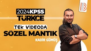 KPSS Türkçe  Tek Videoda SÖZEL MANTIK  Kadir GÜMÜŞ  2024 [upl. by Witha]