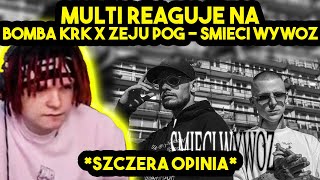 MULTI reaguje na BOMBA KRK x ZEJU POG  WYWÓZ ŚMIECI szczera opinia [upl. by Rolan832]