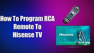 How To Program RCA Remote To Hisense TV [upl. by Carper363]