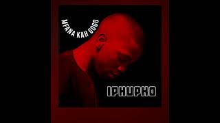 IPHUPHO Ft ChillyboyRSA Mfana Kah Gogo [upl. by Sugna]